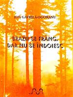 Brazii se frang, dar nu se indoiesc [cu dedicatia si semnatura autorului]