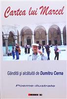 Cartea lui Marcel. Gandita si alcatuita de Dumitru Cerna. Poeme-ilustrate