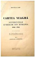 Cartea neagra - Suferintele evreilor din Romania 1940 - 1944 vol. I