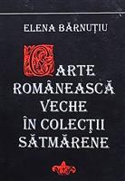 Cartea romaneasca veche in colectii satmarene