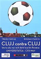 Cluj contra Cluj. Istoria celui mai vechi derbi local din Romania: Universitatea - CFR 1907