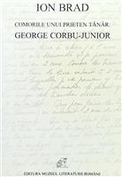 Comorile unui prieten tanar: George-Corbu Junior