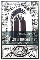 Ctitorii musatine sec. XIV-XVI. Biserici, manastiri, cetati, curti domnesti