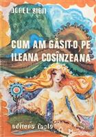 Cum am gasit-o pe Ileana Cosanzeana