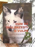 Cum sa imblanzesti o vulpe (si sa faci din ea un caine)