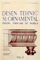 Desen tehnic si ornamental pentru tamplarii de mobila vol. 2