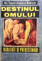 Destinul omului. Fatalitate si predestinare