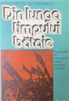 Din lunga timpului bataie - anul 1918 in amintirile unor martori oculari