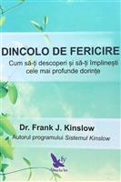 Dincolo de fericire. Cum sa-ti descoperi si sa-ti indeplinesti cele mai profunde dorinte
