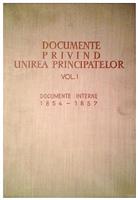 Documente privind unirea principatelor vol.1