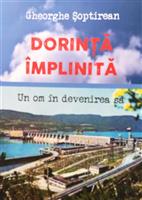 Dorinta implinita. Un om in devenirea sa. Geniul creator in epopeea constructiei Hidrocentralei Portile de Fier I