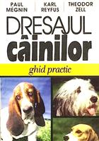 Dresajul cainilor. Ghid practic