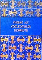 Enigme ale civilizatiilor disparute