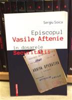 Episcopul Vasile Aftenie in dosarele Securitatii