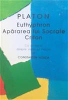 Euthyphron. Apararea lui Socrate. Criton