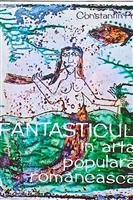 Fantasticul in arta populara romaneasca
