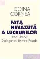 Fata nevazuta a lucrurilor (1990 - 1999) Dialoguri cu Rodica Palade