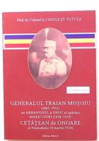 Generalul Traian Mosoiu (1865-1932) Un arhanghel si erou