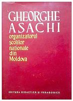 Gheorghe Asachi - organizatorul scolilor nationale din Moldova