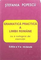 Gramatica pracica a limbii romane cu o culegere de exercitii