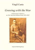 Growing with the War. A Romanian Volunteer on the Austrian-Italian Front 1915-1917