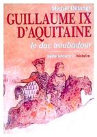 Guillaume IX d'Aquitaine - le duc troubadour