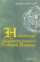 Habsburgii si inceputurile formarii Natiunii Romane