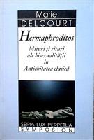 Hermaphroditos - mituri si rituiri ale bisexualitatii in Antichitatea clasica