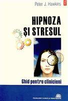 Hipnoza si stresul. Ghid pentru practicieni