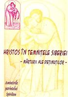 Hristos in temnitele Siberiei - marturii ale detinutilor