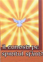Il cunosti pe Spiritul Sfant?