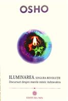 Iluminarea. Singura revolutie. Discursuri despre marele mistic Ashtavakra