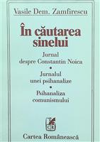 In cautarea sinelui. Jurnal despre Constantin Noica. Jurnalul unei psihanalize. Psihanaliza comunismului