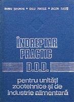 Indreptar practic D.D.D. pentru unitati zootehnice si industrie alimentara