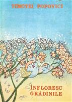 Infloresc gradinile. Carte ilustrata de cantece si coruri pentru copii