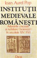 Institutii medievale romanesti. Adunarile cneziale si nobiliare (boieresti) in secolele XIV-XVI, Editura Dacia, 1991