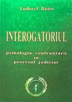 Interogatoriul - psihologia confruntarii in procesul judiciar