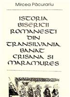 Istoria Bisericii Romanesti din Transilvania, Banat, Crisana si Maramures