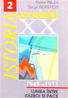 Istoria secolului XX 1945 - 1973. Lumea intre razboi si pace vol. 2