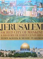 Jerusalem. Sacred City of Mankind. A History of Forty Centuries