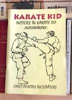 Karate Kid. Initiere in Karate Do. Autoaparare. Caiet pentru incepatori