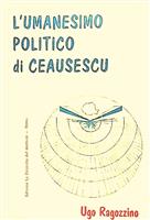 L'umanesimo politico di Ceausescu
