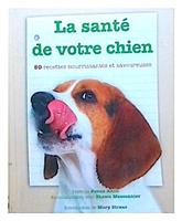 La sante de votre chien - 80 recettes savoureuses
