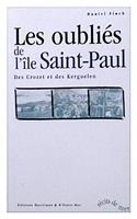 Les oublies de l'ile Saint-Paul - des Crozet et des Kerguelen