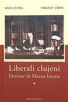 Liberali clujeni. Destine in marea istorie vol. 1 + 2