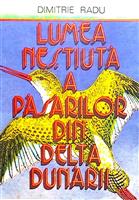 Lumea nestiuta a pasarilor din Delta Dunarii