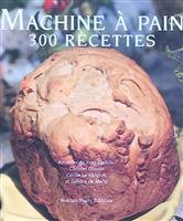 Machine a pain. 300 recettes