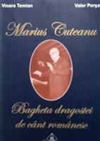 Marius Cuteanu. Bagheta dragostei de cant romanesc