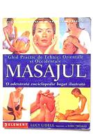 Masajul. Ghid practic de tehnici orientale si occidentale