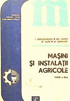 Masini si instalatii agricole. Manual pentru licee agroindustriale clasa a XII-a